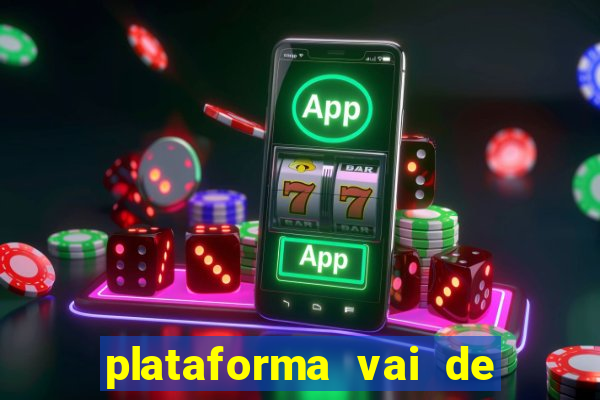 plataforma vai de bet gusttavo lima